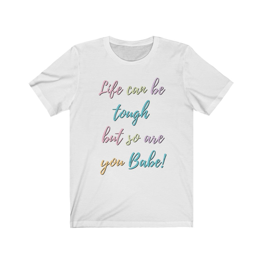 Life Can Be Tough Tee