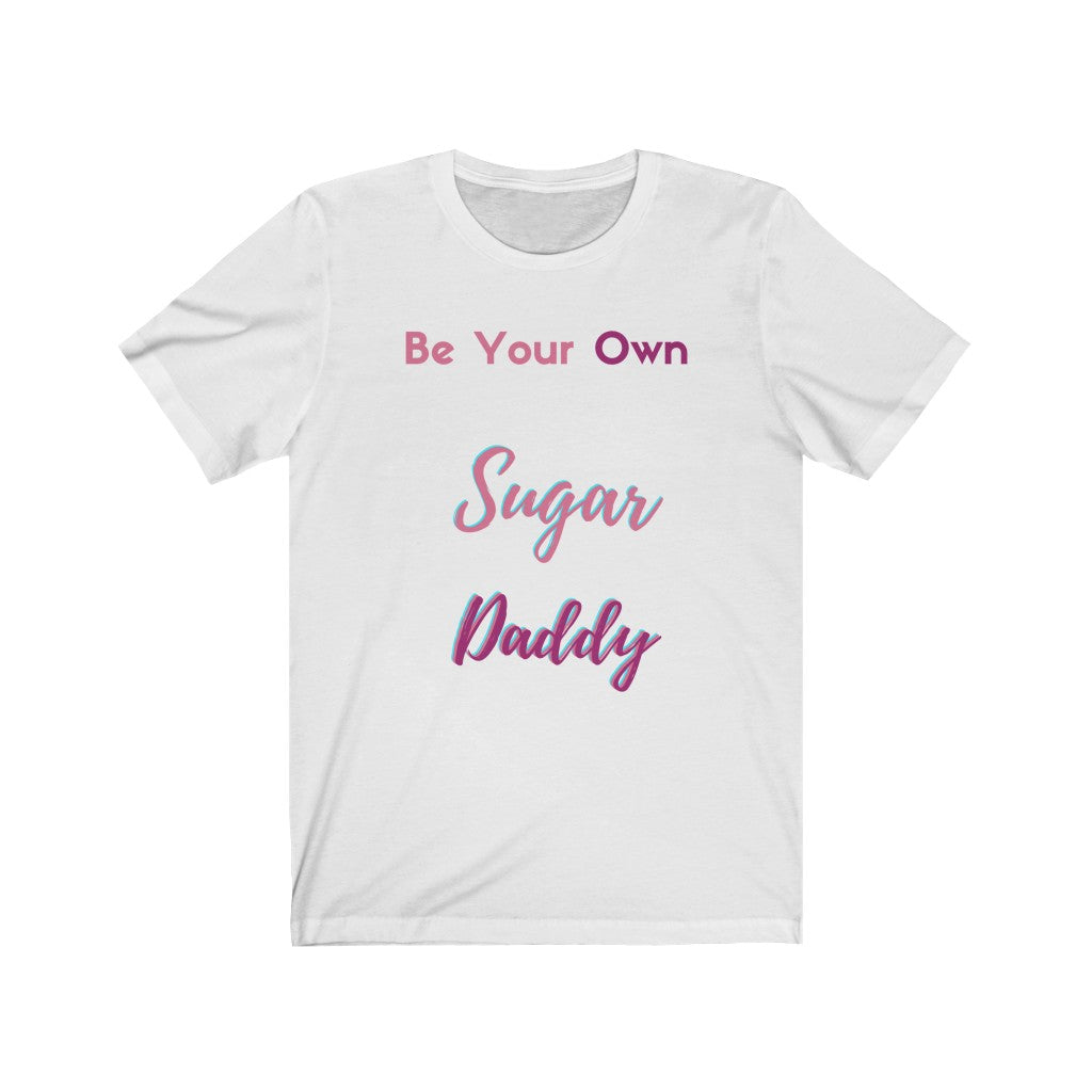 Be Your Own Sugar Daddy Tee 4
