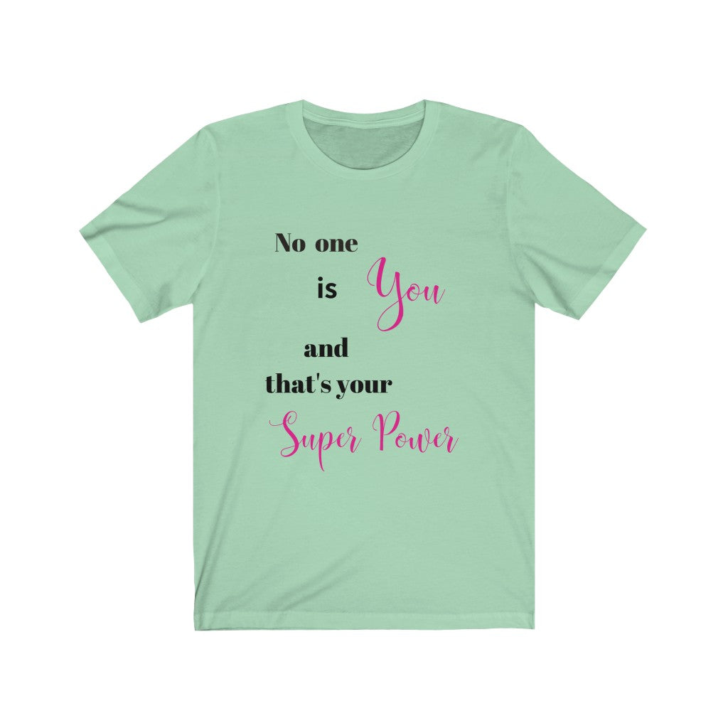 No one is You and That's Your Superpower Tee