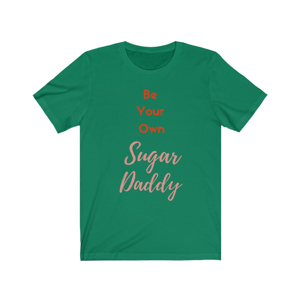Be Your Own Sugar Daddy 2- DJ Short Sleeve Tee