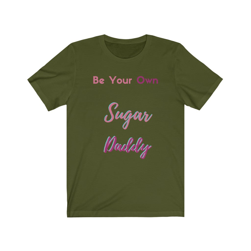 Be Your Own Sugar Daddy Tee 4