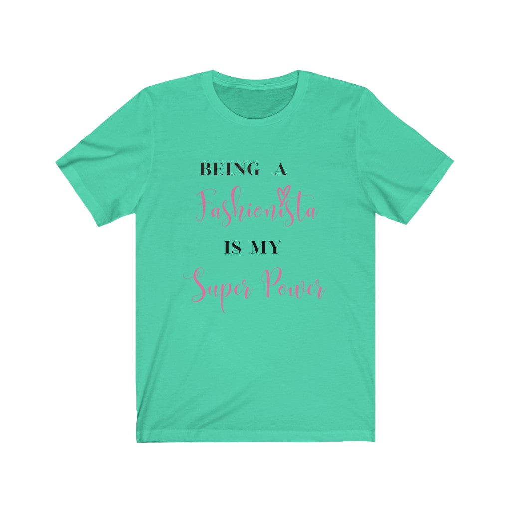 Being My Fashionista Is My Super Power Tee