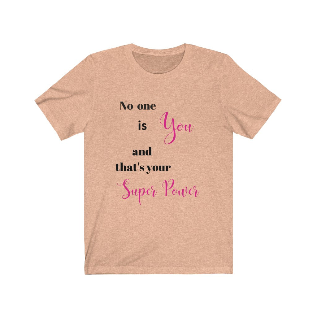 No one is You and That's Your Superpower Tee