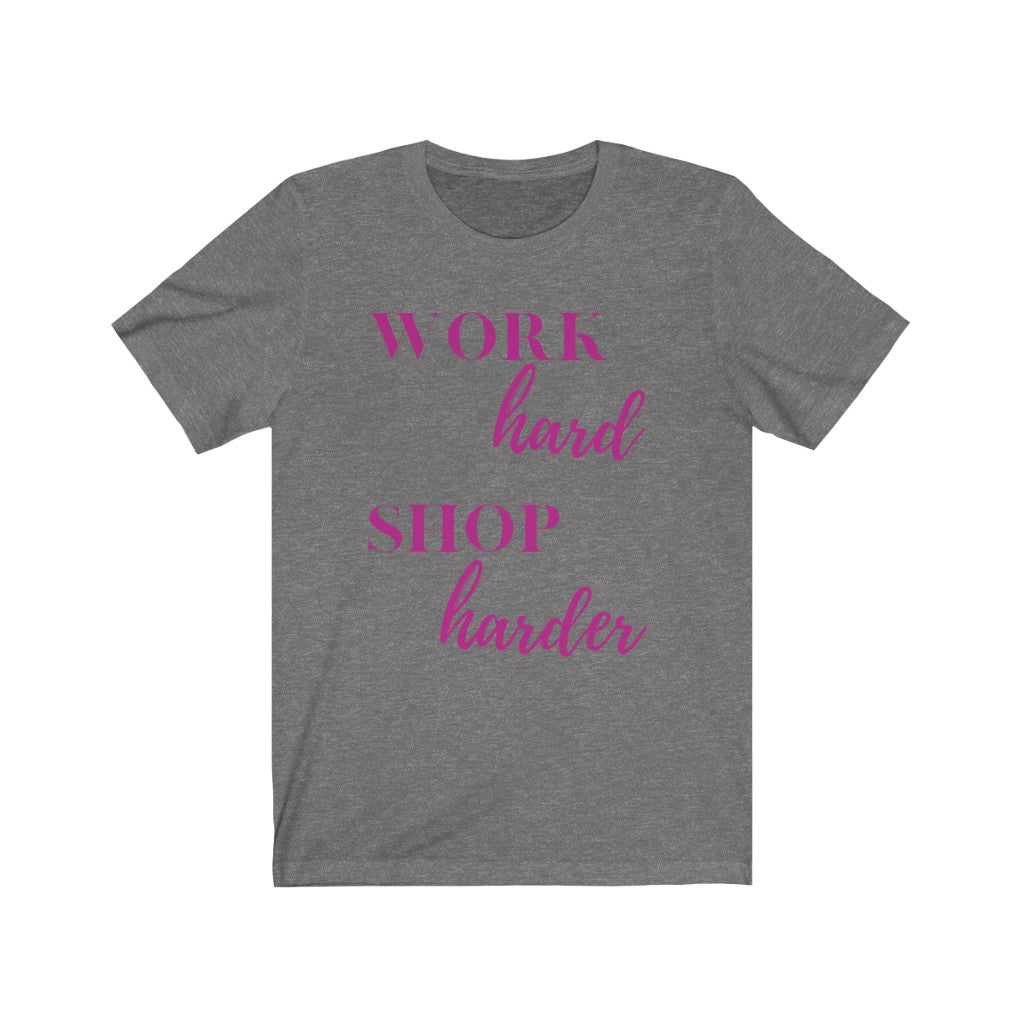 Work Hard Shop Harder Tee