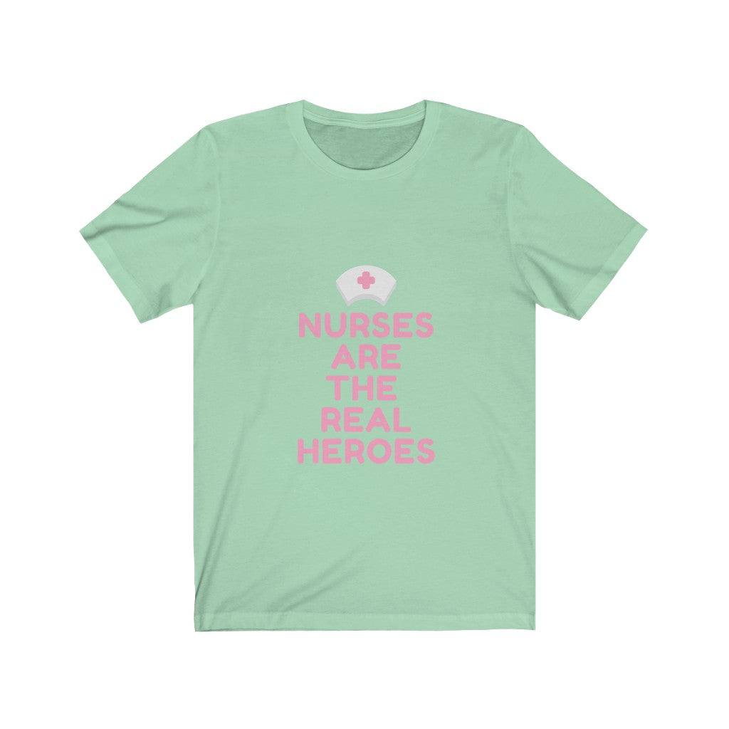 Nurses are the Real Heroes Tshirt