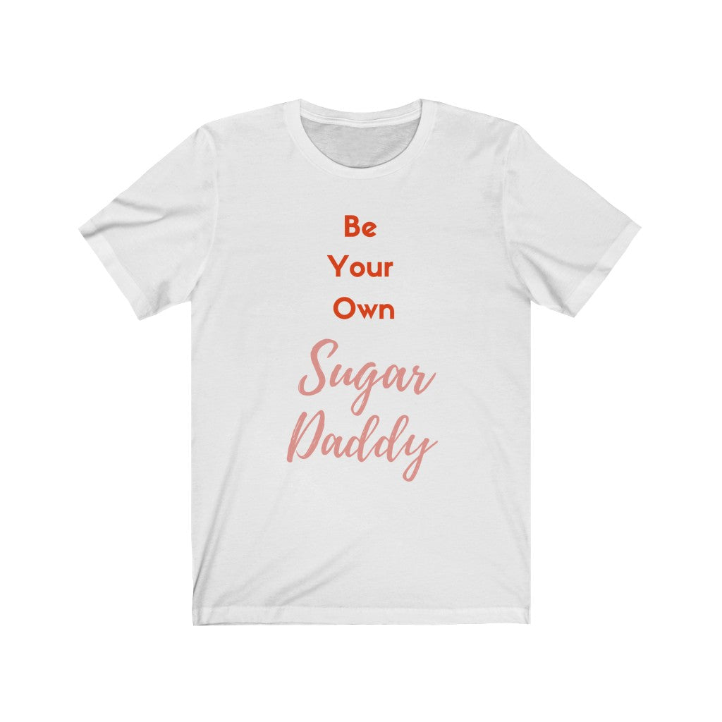 Be Your Own Sugar Daddy 2- DJ Short Sleeve Tee