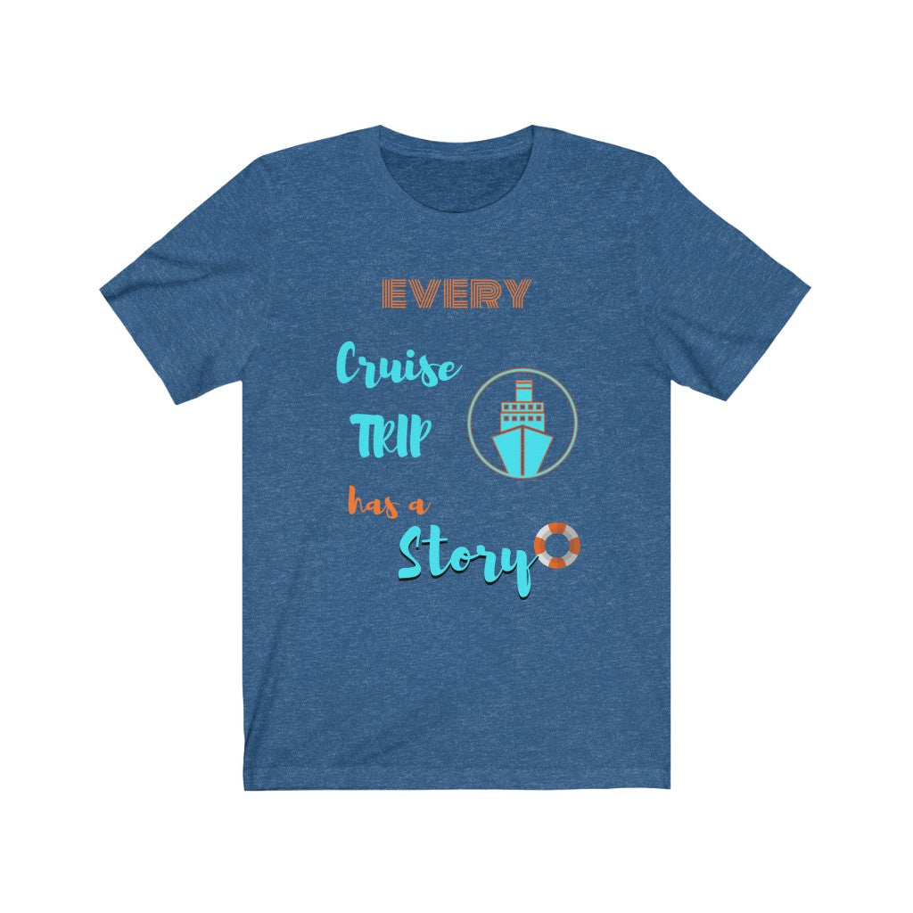 Every Cruise Trip has a Story Tee