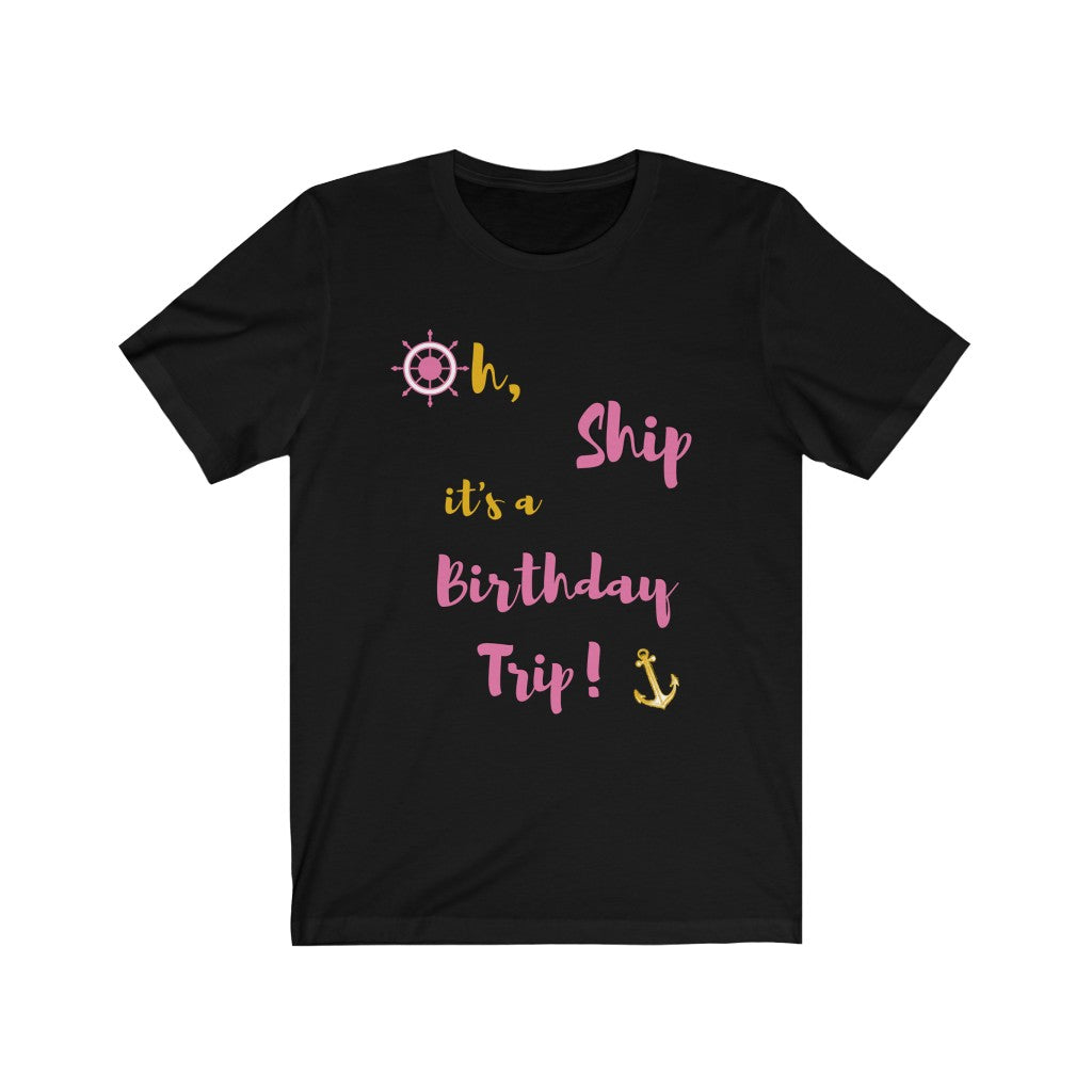 Oh Ship, it's a Birthday Trip- DJ Short Sleeve Tee