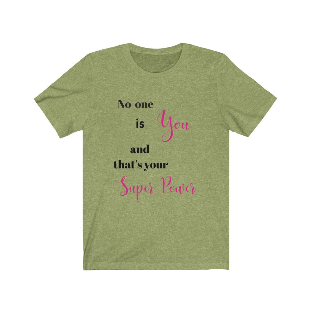 No one is You and That's Your Superpower Tee