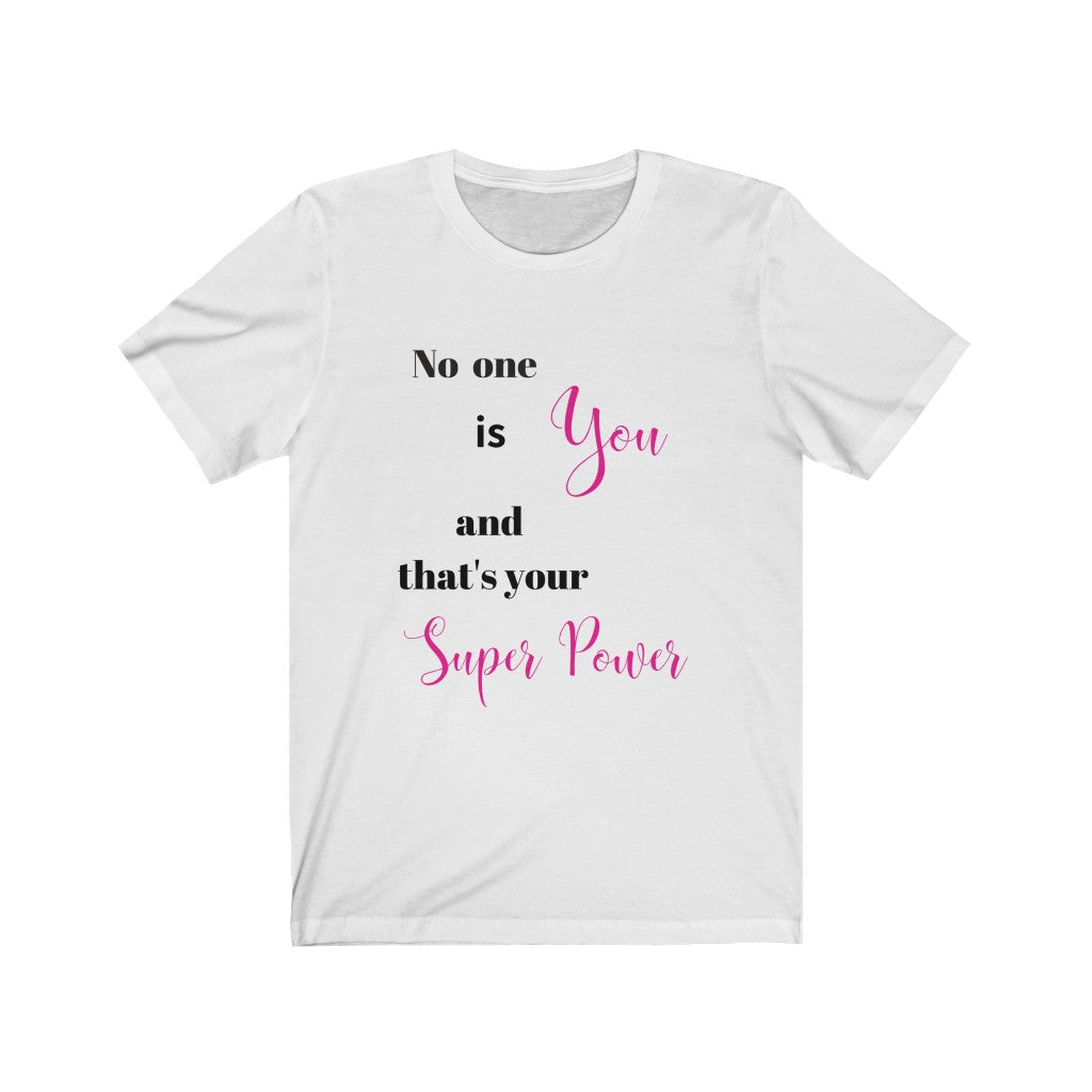 No one is You and That's Your Superpower Tee