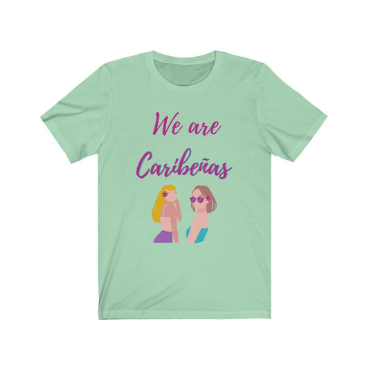 We are Caribeñas Tee