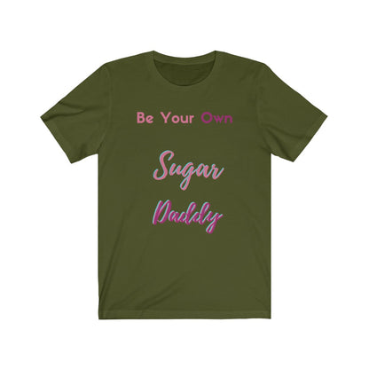 Be Your Own Sugar Daddy Tee 4