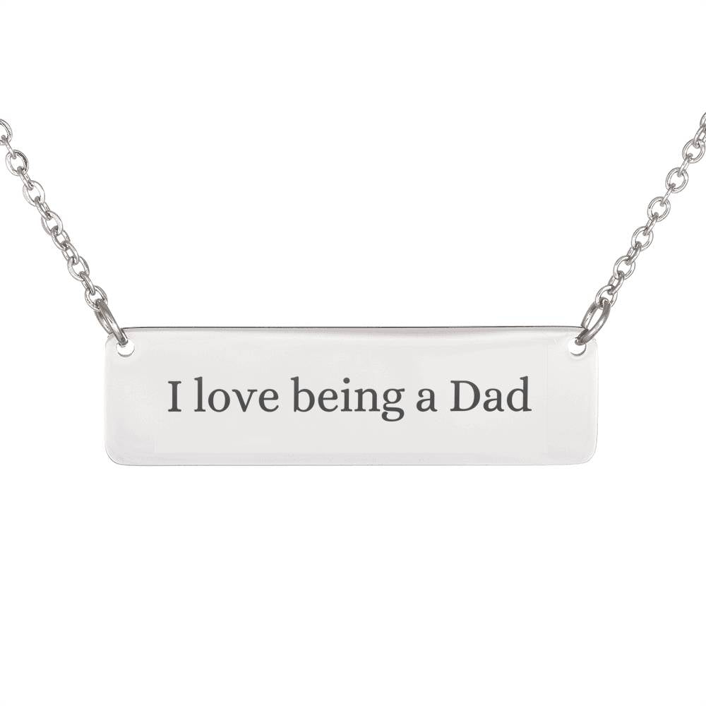 Gift for Dad - I love being a Dad Necklace