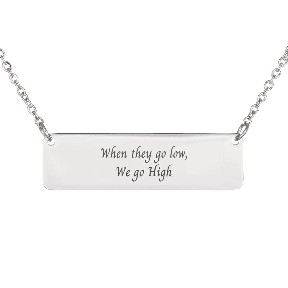 When They go Low, We go High Necklace