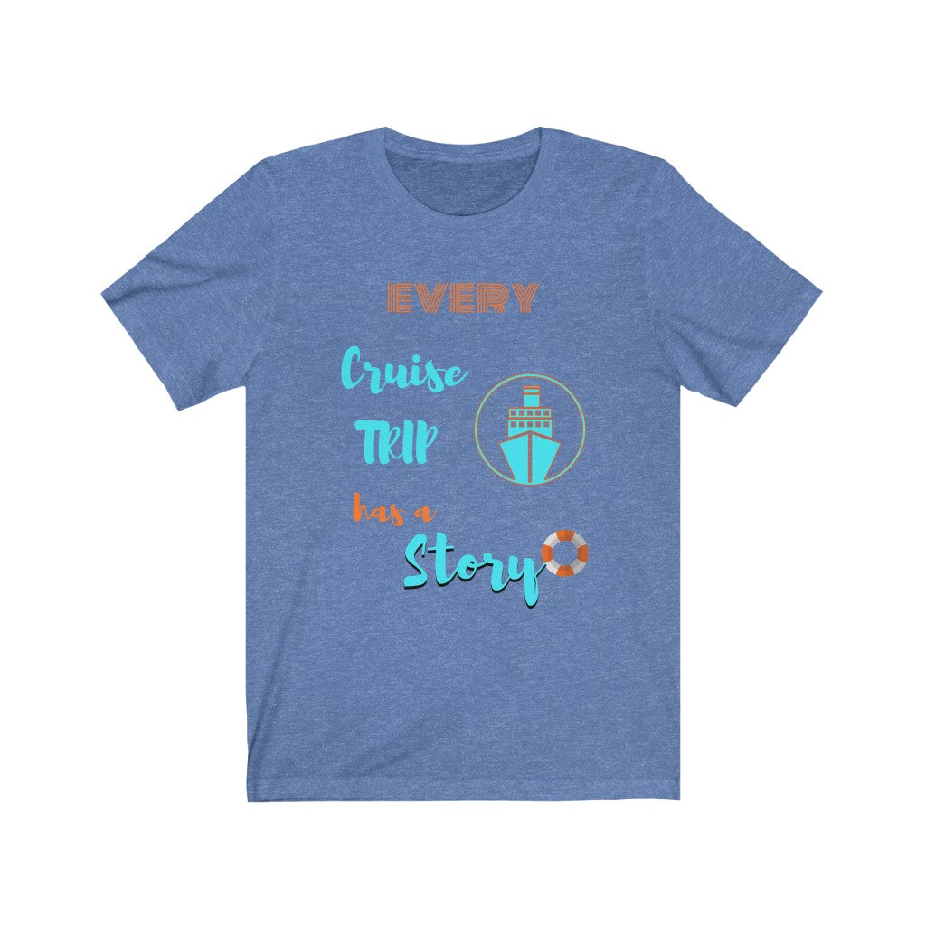 Every Cruise Trip has a Story Tee