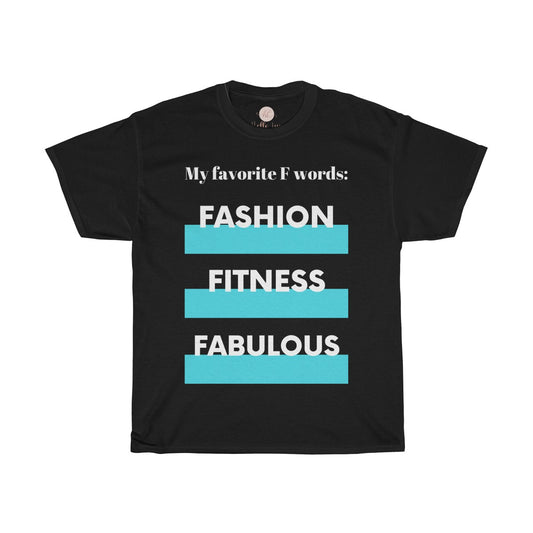 My Favorite F Words Tee| Fashion Tee| Fitness Tee| Fabulous Tee