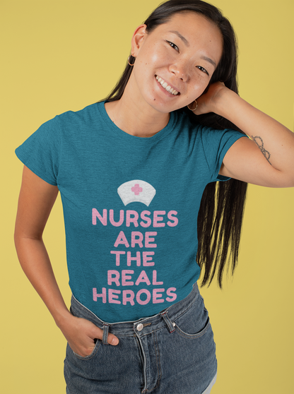Nurses are the Real Heroes Tshirt