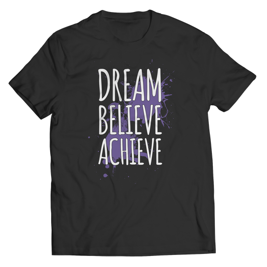 Dream Believe Achieve - Unisex Shirt